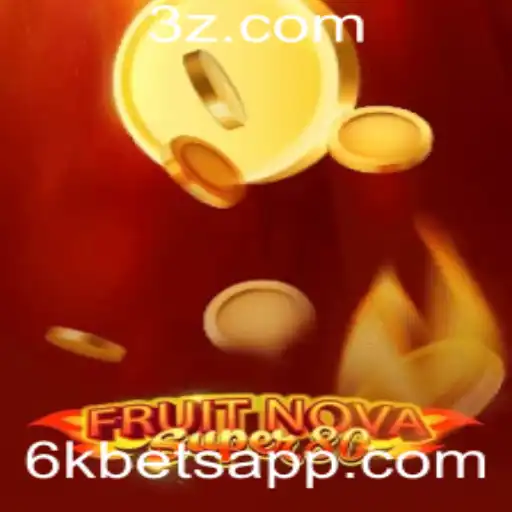Explorando o Universo de FruitNovaSuper80: Uma Jornada de Apostas com 6k Bet